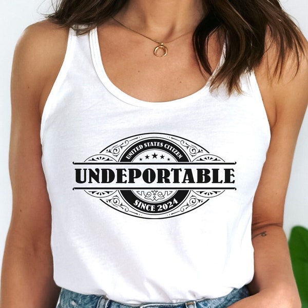 Undeportable since 2024 Tank Top, Funny New US Citizen Racerback Womens Top, Gift for Immigrants, Citizenship Gifts, Naturalization Ceremony