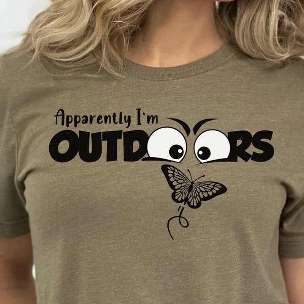 Apparently I'm Outdoors Shirt, Funny Adventure Tee, Butterfly T-Shirt, Narrow Eyes, Staring at Nature Tshirt, Stating the Obvious Top