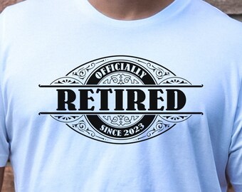 Officially Retired 2023 T-Shirt, Funny Retired Tee, Gift for Retirement, Last Day of Work, Retirement Party, No More Work, Out of Office