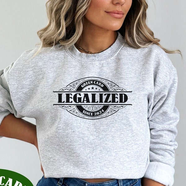 Legalized Green Card 2024 Sweatshirt, Funny New Greencard Holder Long Sleeve Shirt, Gift for Immigrants, New Immigration Status USA Party