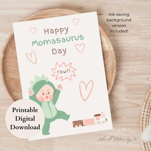 May include: Printable card with a cute dinosaur illustration and the text "Happy Momosaurus Day!" in pink and green. The card also includes a train and hearts.