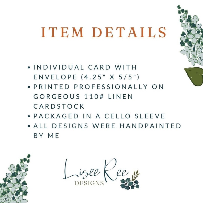 Image shows the item details. Individual card with envelope (A2 size 4.25 x 5.5) that's printed professionally on gorgeous 110# linen stock and packaged in a cello sleeve. All designs are hand painted in watercolor by Lisa Mabey.