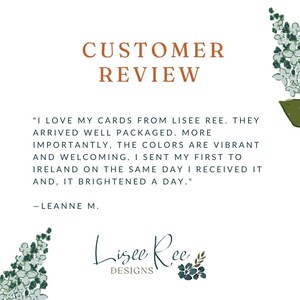 Customer review for Lisee Ree cards. I love my cards from Lisee Ree. They arrived well packaged. More importantly, the colors are vibrant and welcoming. I sent my first to ireland on the same day I received it and it brightened a day.