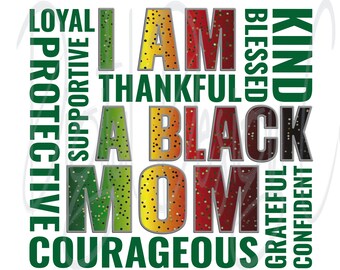 Black Mom Affirmation PNG | Loyal, Supportive, Blessed, Courageous (Digital Download)