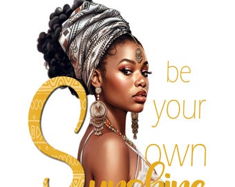 Afrocentric Black Girl Magic PNG: Be Your Own Sunshine DTF Design (Digital Download