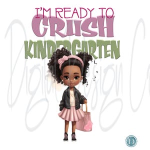 I&#39;m Ready to Crush Kindergarten PNG | Black Girl First Day Shirt Design | Afrocentric Back to School Sublimation | DTF Printable PNG