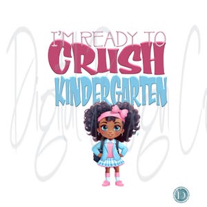 I&#39;m Ready to Crush Kindergarten PNG | Black Girl First Day Shirt Design | Afrocentric Back to School Sublimation | DTF Printable PNG