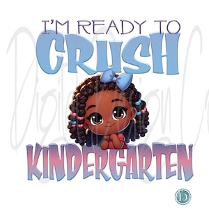 I&#39;m Ready to Crush Kindergarten PNG | Black Girl First Day Shirt Design | Afrocentric Back to School Sublimation | DTF Printable PNG