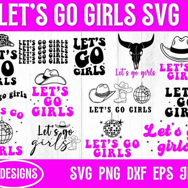 Lets Go Girls Svg, Bachelorette Svg, Lets Go Girls, Country Girl Svg, Girls Trip Svg, Lets Go Girls Png, Svg Files For Cricut