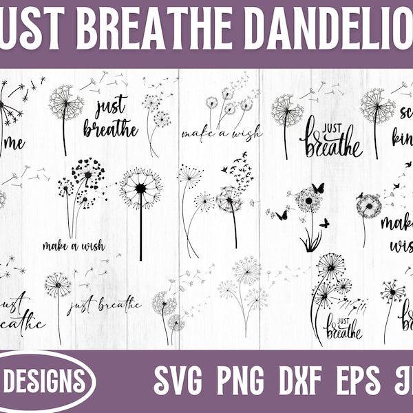 Just Breathe Dandelion Svg, Just Breathe Svg, Just Breathe Png, Wildflower Svg, Dandelion Svg Bundle, Svg Files For Cricut