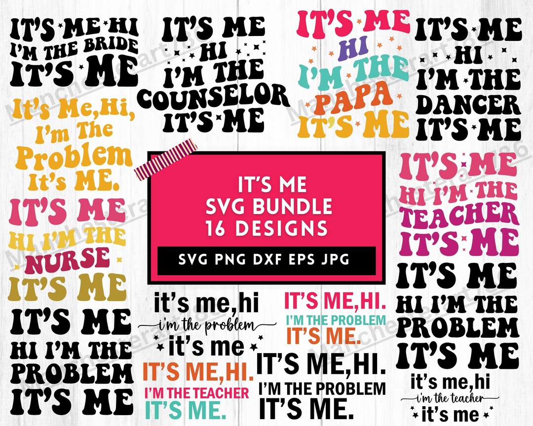 Its Me Svg Bundle, Its Me Hi I Am the Problem, It's Me, Its Me Clipart ...
