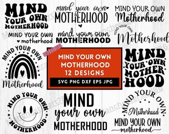 Motherhood Svg, Mind Your Own, Mom Life Svg, Mothers Day Svg, Mom Svg, Mind Your Own Svg, Motherhood Png, Mom Shirt Svg, Funny Mom Svg