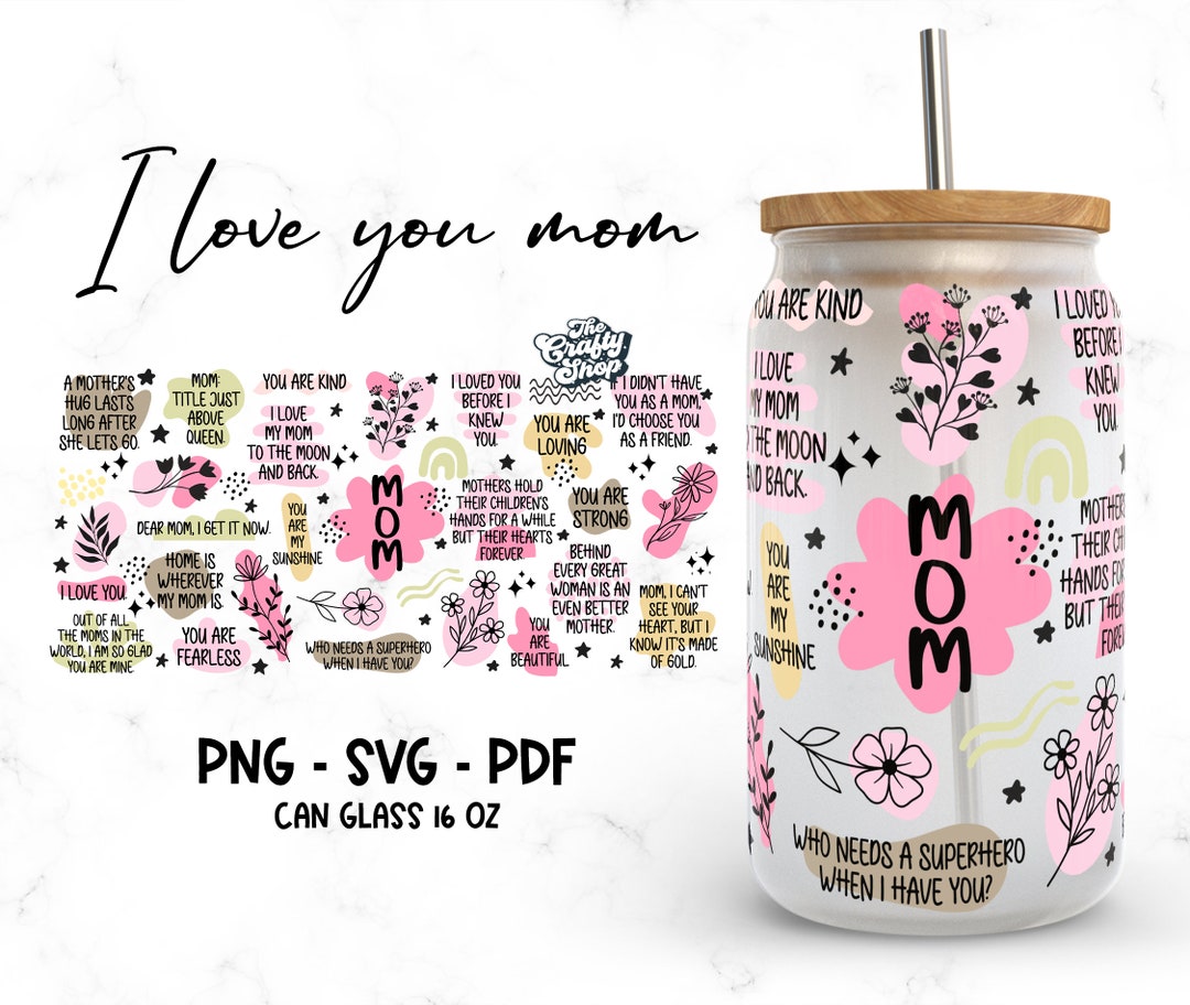 Mom You Are Libbey Glass Can 16oz SVG File Cup Wrap, Libbey PNG, Mom ...