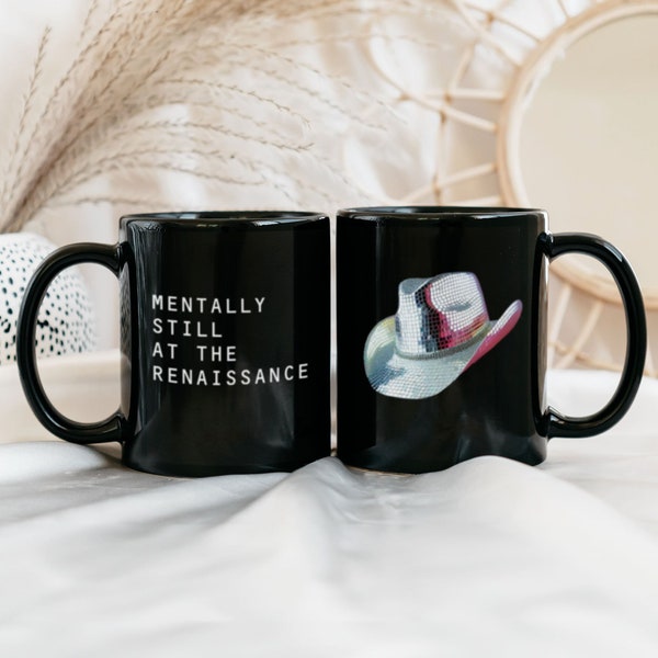 beyonce mug mentally still at the renaissance renaissance tour merch beyonce coffee cup beyonce fan gift