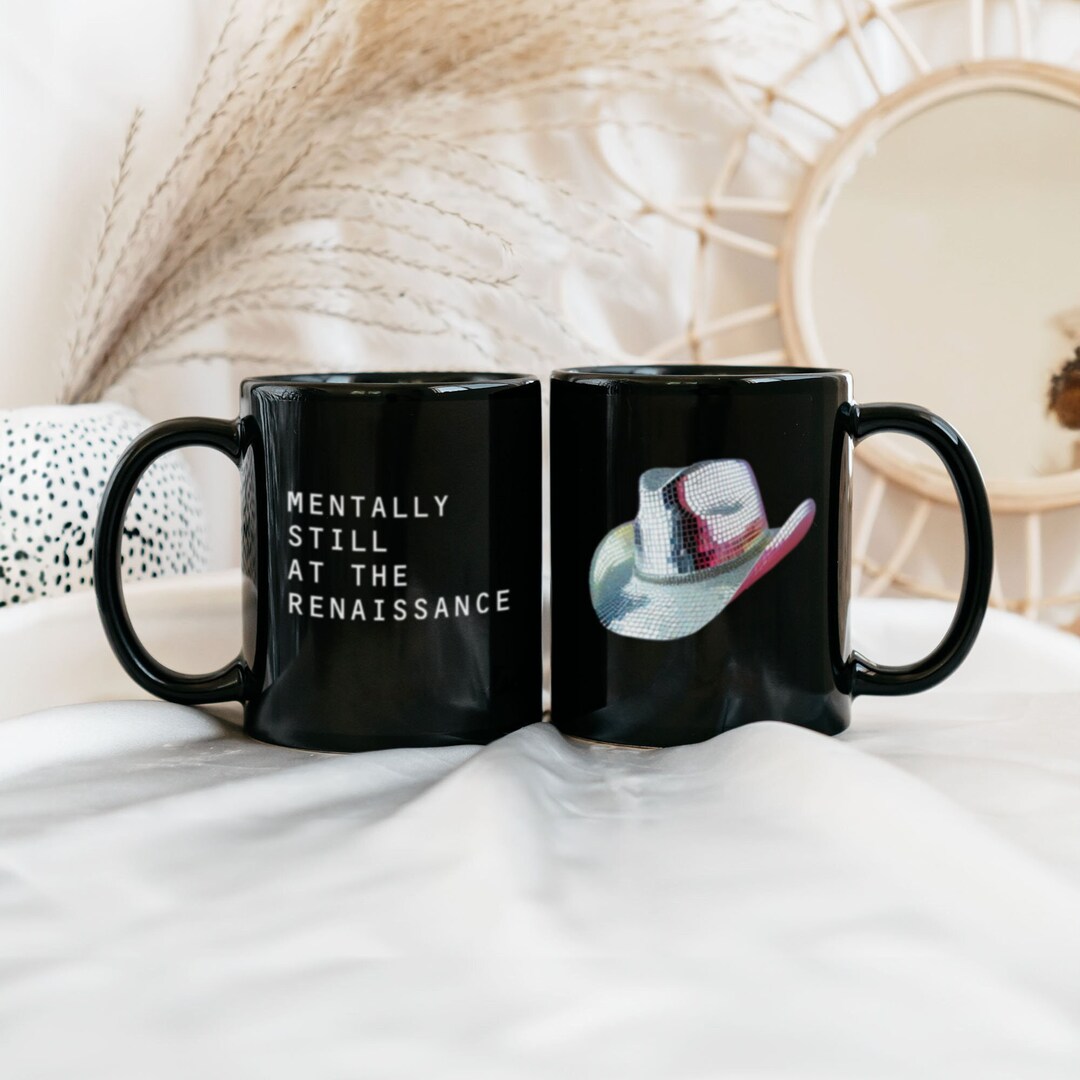 Beyonce Mug Mentally Still at the Renaissance Renaissance Tour Merch ...