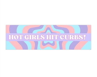 Hot Girls Hit Curbs |  Funny Bumper Sticker | Car Decal for her | Car Sticker For Her | Car Accessories for her | gift for Her | funny cute