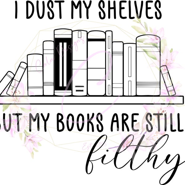 Dust My Shelves but my Books are Still Filthy