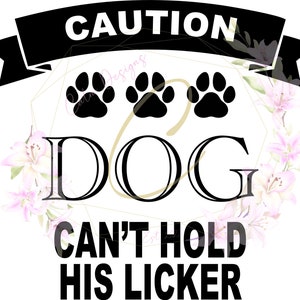 Dog Can&#39;t Hold His Licker SVG
