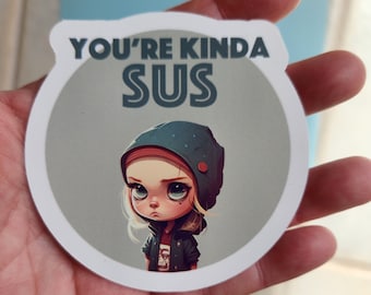 Funny You're Kinda Sus Sticker