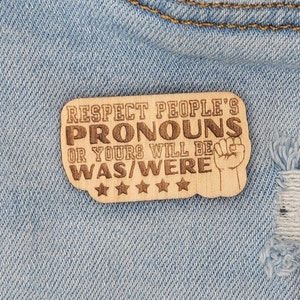 Your Pronouns Will Be Was Were - Pride - Wooden Pin