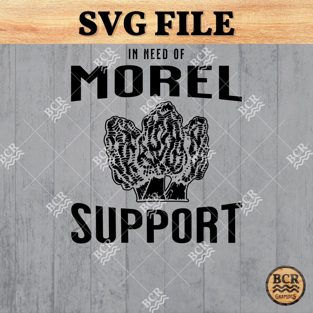 Morel Support SVG Morel Mushroom Svg Morels Svg Etsy