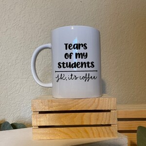 Tears of my Students - Mug