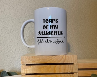Tears of my Students - Mug