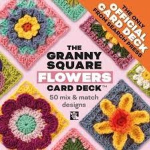 May include: A card deck titled The Granny Square Flowers Card Deck with 50 mix and match designs. The cover features various colorful crocheted floral squares in shades of yellow, pink, blue, and green against a light pink background.