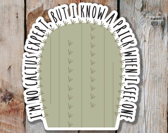 I'm No Cactus Expert But I know A Prick When I See One Sticker| Saguaro Cactus Sticker| Funny Vinyl Sticker| Cactus Stanley Cupp Sticker