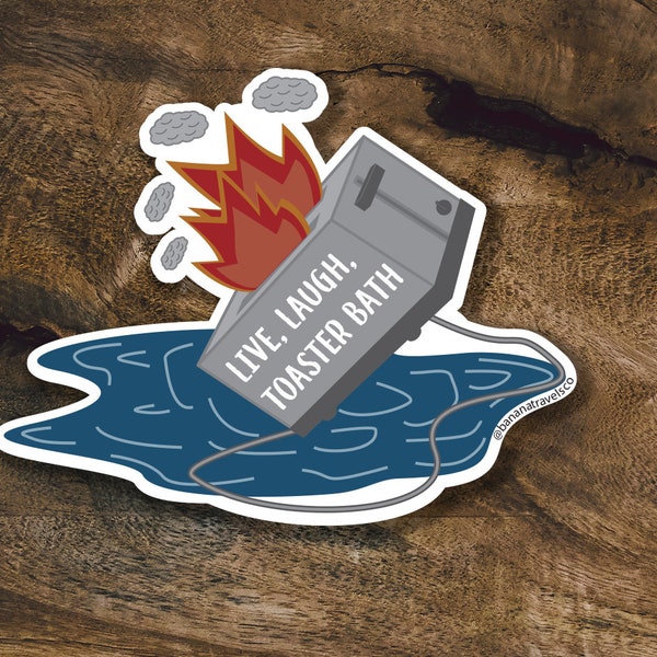 Live, Laugh Toaster Bath Sticker| Toaster Fire Sticker |Dark Humor Stickers| TikTok Quotes Sticker | Water Bottle Sticker  | Decal