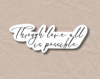 Through love all is possible CC Sticker VINYL STICKER Crescent City  Sarah J Maas sjm Bryce Danika Hunt Ruhn