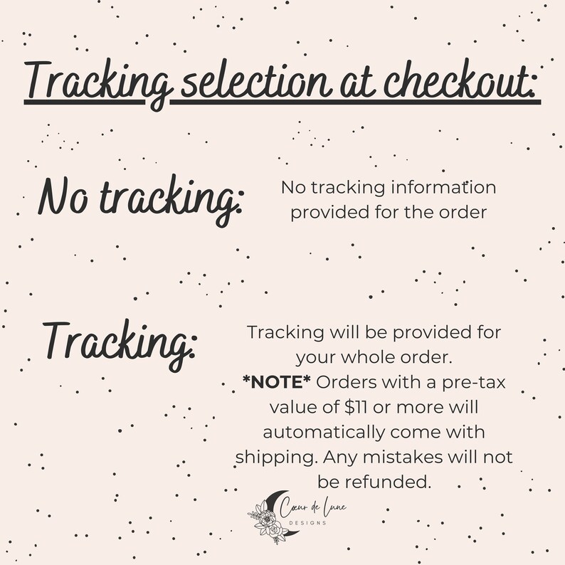 May include: Text explaining tracking options at checkout. No tracking: No tracking information provided for the order. Tracking: Tracking will be provided for your whole order. *NOTE* Orders with a pre-tax value of $11 or more will automatically come with shipping. Any mistakes will not be refunded.