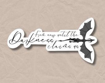 From now until the Darkness takes us TOG Sticker VINYL STICKER Throne of Glass Sarah J Maas sjm The Thirteen Manon Blackbeak Abraxos The 13