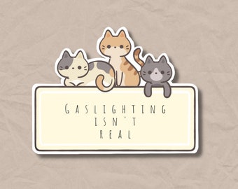 Cats - Gaslighting Isn't Real Sticker VINYL STICKER