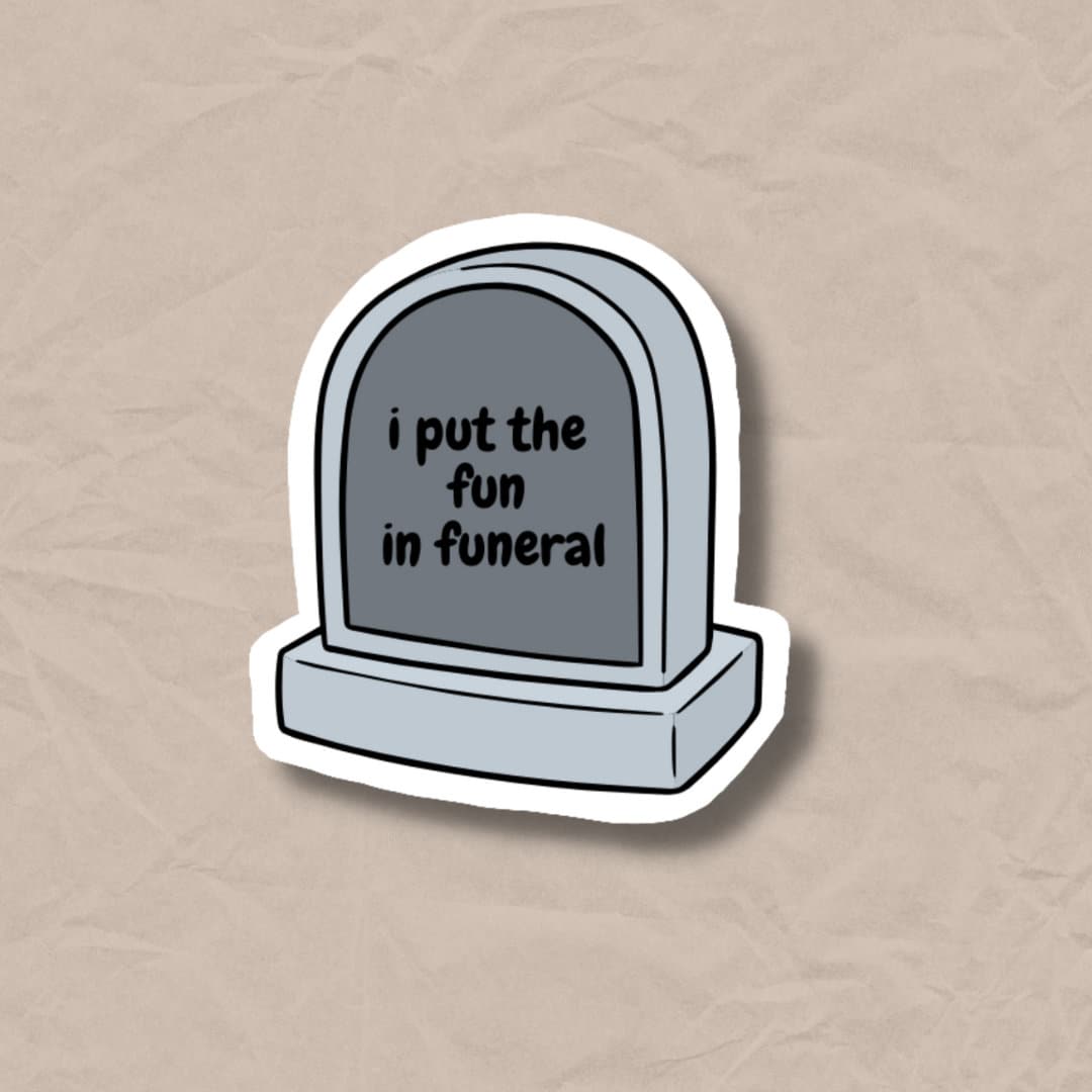 I Put the Fun in Funeral Sticker VINYL STICKER - Etsy
