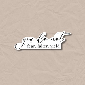 You Do Not Yield TOG Throne of Glass Sticker VINYL STICKER Sarah J Maas sjm Aelin Ashryver Galanthynius Rowan Whitehorn Sam Cortland
