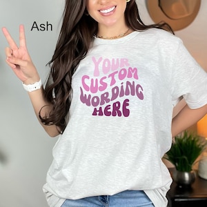 Custom Wavy Wording Shirt, Custom Shirt, Custom Tee, Custom Retro Font Shirt, Custom Birthday shirt, Girls Trip Shirt, Bachelorette Shirt
