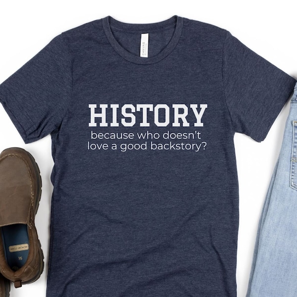 History Teacher Shirt Gift for History Buff Social Studies Teacher Shirt Teacher Appreciation Gift Teacher Graduation Gift Funny History Tee