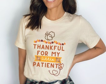 Thankful for My Little Patients T-Shirt Pediatrician Thanksgiving TShirt Pediatric Nurse T Shirt Neonatal Nurse Shirt