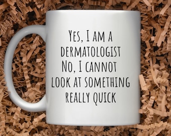 Funny Dermatologist Ceramic Coffee Mug Sassy Dermatology Tea Cup