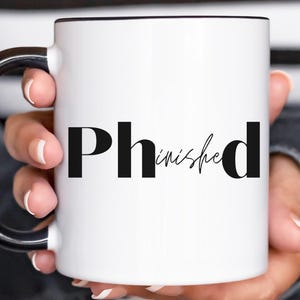 Funny PhD Mug PhD Graduation Gift Doctorate Completion Gift Doctoral Degree Gift 2025 Graduation Gift  Coffee Mug Tea Mug Teacher Gift