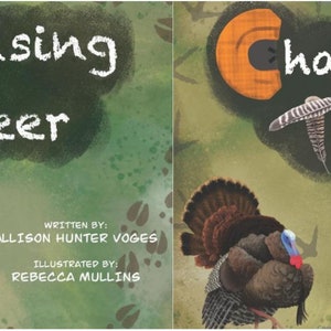 May include: Two illustrated book covers. The left cover says "Chasing Deer" with a deer illustration. The right cover says "Chasing Turkeys" with a turkey illustration. Both covers have the text "Written by: Allison Hunter Voges" and "Illustrated by: Rebecca Mullins."