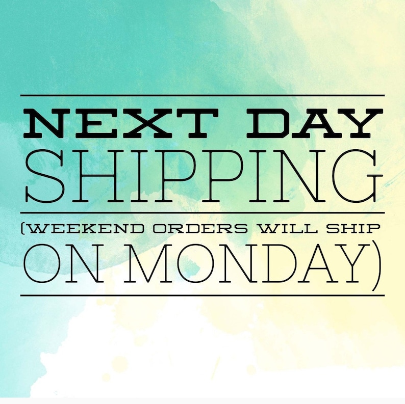 May include: Text on a watercolor background that reads "NEXT DAY SHIPPING" in bold, black capital letters. Below, smaller text states "(WEEKEND ORDERS WILL SHIP ON MONDAY)". The background is a blend of teal and yellow.