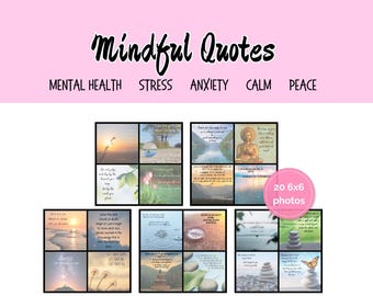 May include: A collection of 20 photos, each 6x6 inches, featuring inspirational quotes on mental health, stress, anxiety, calm, and peace. The photos have various nature scenes and quotes in a variety of fonts.