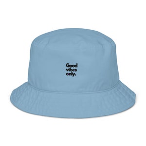 Sun Protection Good Vibes Only Organic Cotton Bucket Hat, Eco Friendly Bucket Hat, Eco Friendly Hats, Blue Hat, Hats for Her, Hats for Him