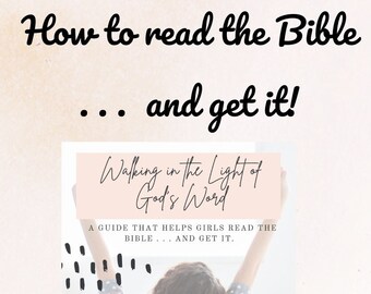 May include: A pink and white graphic design with the text "How to read the Bible... and get it!" and "Walking in the Light of God's Word" with a black and white illustration of a woman with her arms raised. The text "A guide that helps girls read the Bible... and get it." is also included.