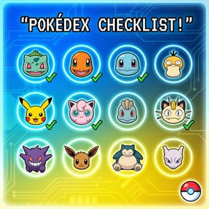 May include: A blue and yellow graphic featuring the text "Pokedex Checklist!" and illustrations of various Pokemon characters, each within a blue circle. Some characters have a green checkmark, indicating completion.