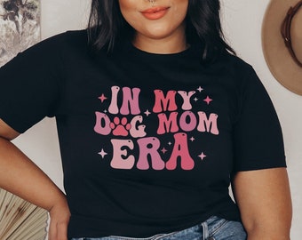 Dog Mom Shirt In My Dog Mom Era Shirt Dog Mama Shirt Dog Mom Tshirt Groovy Dog Mom Sweatshirt Mother's Day T-Shirt Gift for Dog Mom M2978