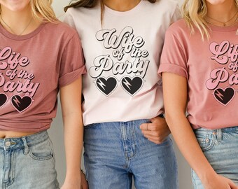 Wife and Life of the Party Shirt Bachelorette Party Shirts Bridal Party Shirts Bride Shirt Bridesmaid Shirt Bridal Shower Gifts M263