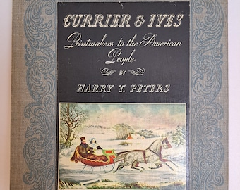 Vintage Art Book &quot;Currier & Ives Printmakers To The American People&quot; By Harry T Peters 9&quot;x12&quot; Copyright 1942 Collectible 192 Pages.